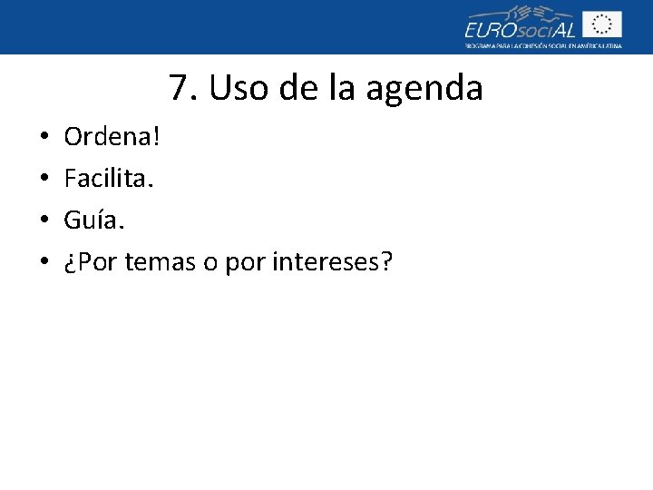 7. Uso de la agenda • • Ordena! Facilita. Guía. ¿Por temas o por