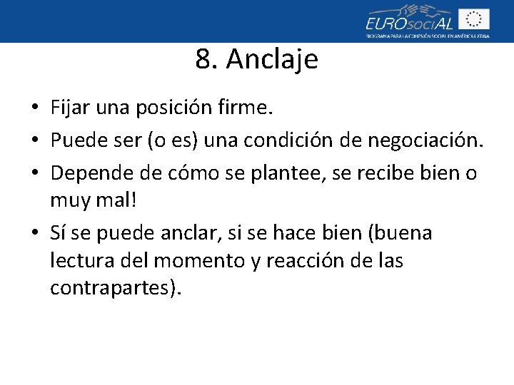 8. Anclaje • Fijar una posición firme. • Puede ser (o es) una condición