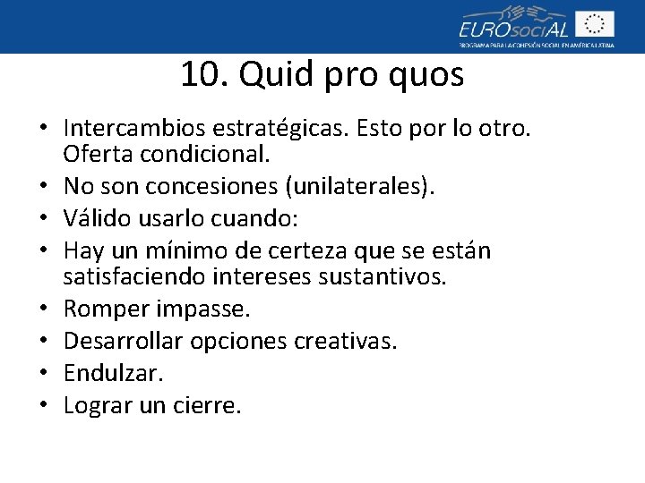 10. Quid pro quos • Intercambios estratégicas. Esto por lo otro. Oferta condicional. •