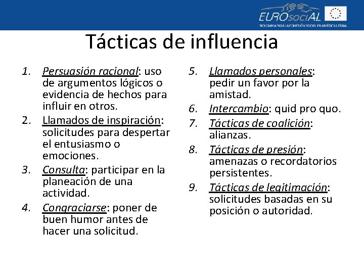 Tácticas de influencia 1. Persuasión racional: uso de argumentos lógicos o evidencia de hechos