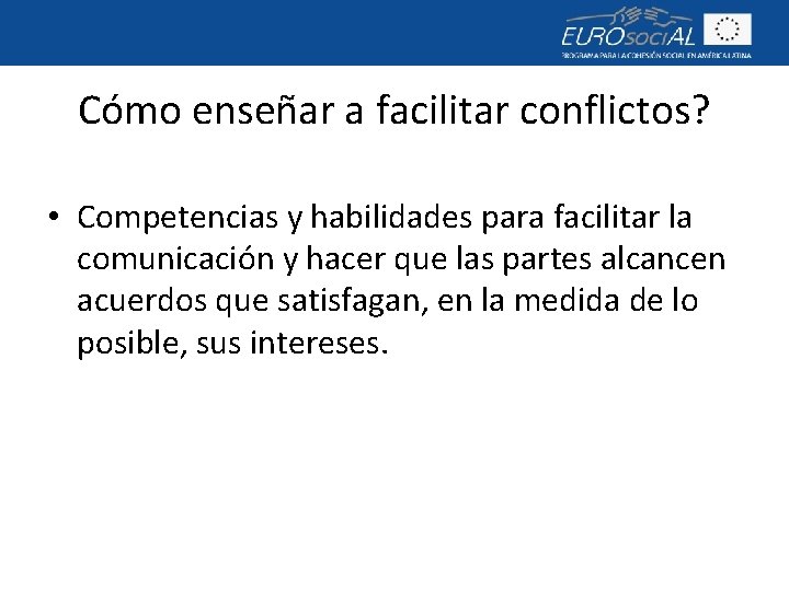 Cómo enseñar a facilitar conflictos? • Competencias y habilidades para facilitar la comunicación y