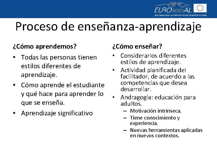 Proceso de enseñanza-aprendizaje ¿Cómo aprendemos? ¿Cómo enseñar? • Todas las personas tienen estilos diferentes