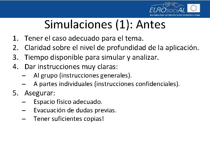 Simulaciones (1): Antes 1. 2. 3. 4. Tener el caso adecuado para el tema. Simulaciones (1): Antes 1. 2. 3. 4. Tener el caso adecuado para el tema.