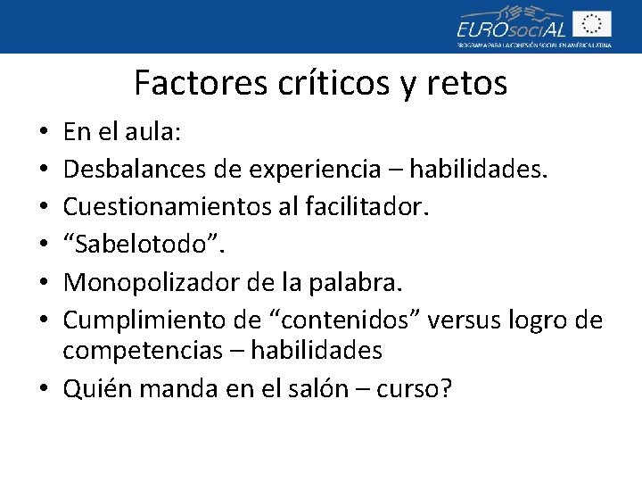 Factores críticos y retos En el aula: Desbalances de experiencia – habilidades. Cuestionamientos al