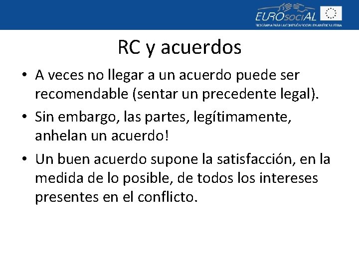 RC y acuerdos • A veces no llegar a un acuerdo puede ser recomendable