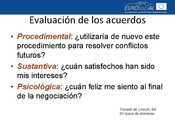 Evaluación de los acuerdos • Procedimental: ¿utilizaría de nuevo este procedimiento para resolver conflictos