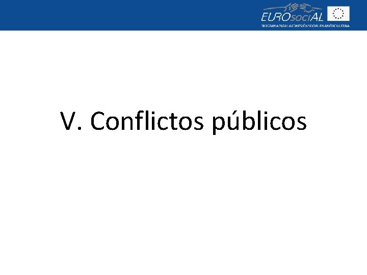 V. Conflictos públicos 