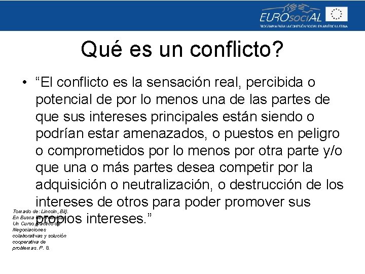 Qué es un conflicto? • “El conflicto es la sensación real, percibida o potencial