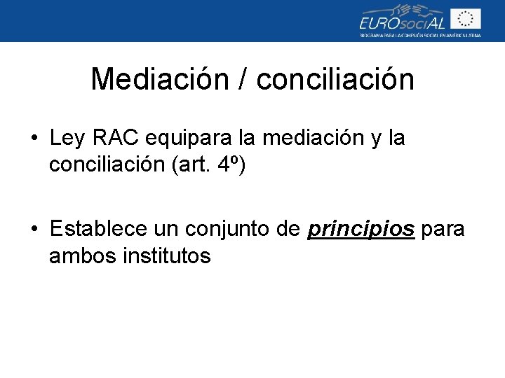 Mediación / conciliación • Ley RAC equipara la mediación y la conciliación (art. 4º)