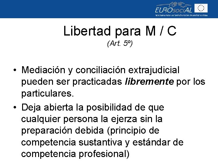 Libertad para M / C (Art. 5º) • Mediación y conciliación extrajudicial pueden ser