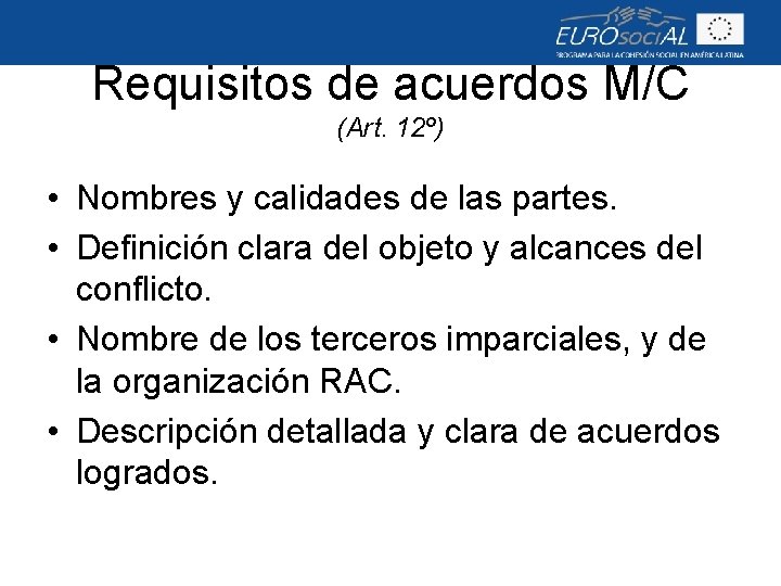 Requisitos de acuerdos M/C (Art. 12º) • Nombres y calidades de las partes. •