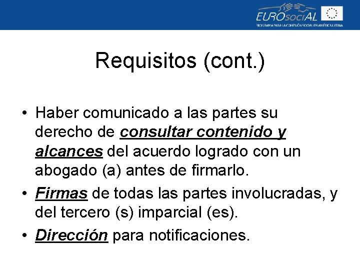 Requisitos (cont. ) • Haber comunicado a las partes su derecho de consultar contenido