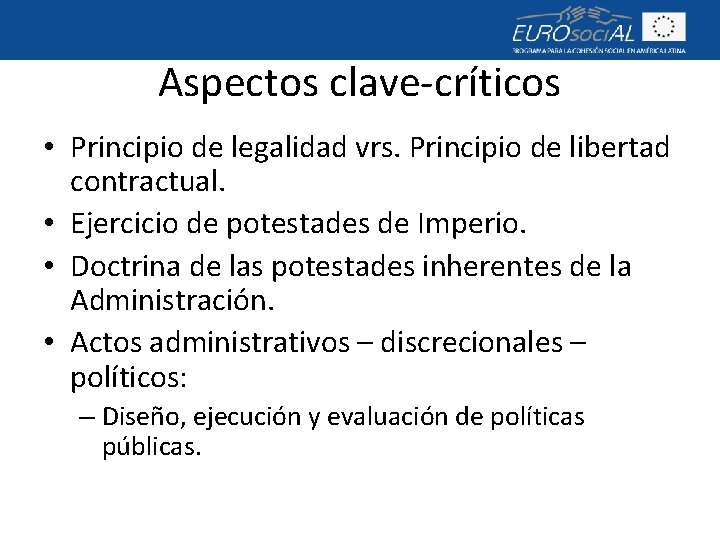 Aspectos clave-críticos • Principio de legalidad vrs. Principio de libertad contractual. • Ejercicio de