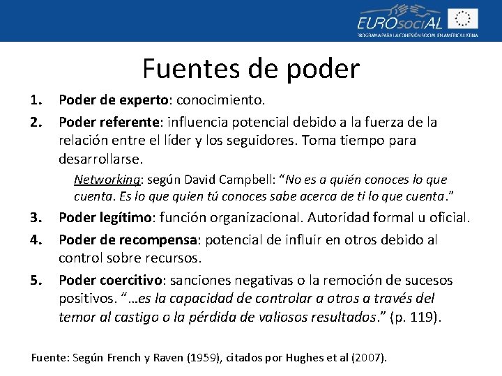 Fuentes de poder 1. 2. Poder de experto: conocimiento. Poder referente: influencia potencial debido