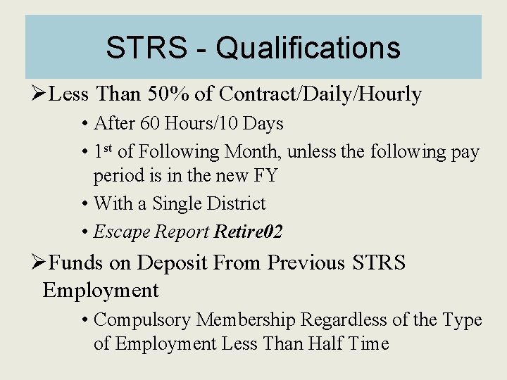 STRS - Qualifications ØLess Than 50% of Contract/Daily/Hourly • After 60 Hours/10 Days •