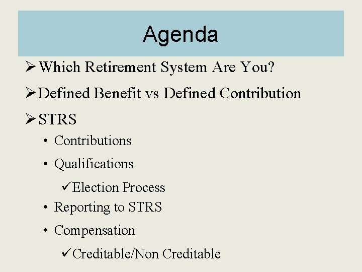 Agenda Ø Which Retirement System Are You? Ø Defined Benefit vs Defined Contribution Ø