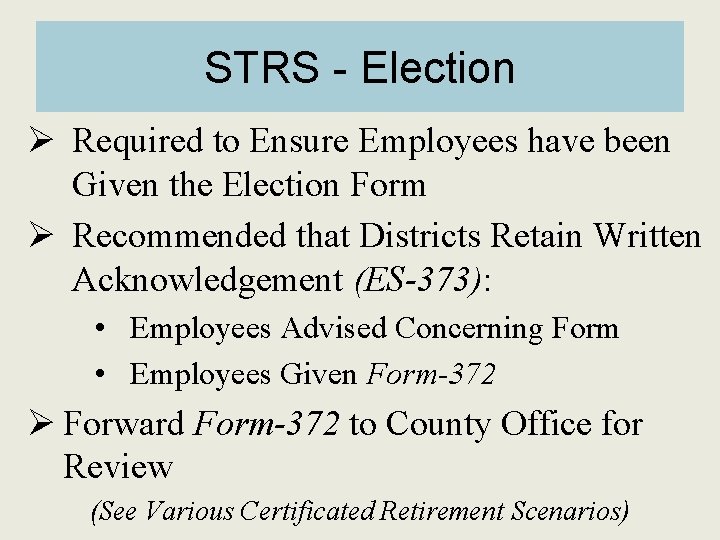 STRS - Election Ø Required to Ensure Employees have been Given the Election Form