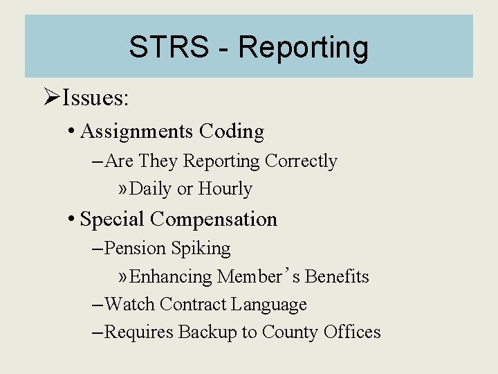 STRS - Reporting ØIssues: • Assignments Coding – Are They Reporting Correctly » Daily