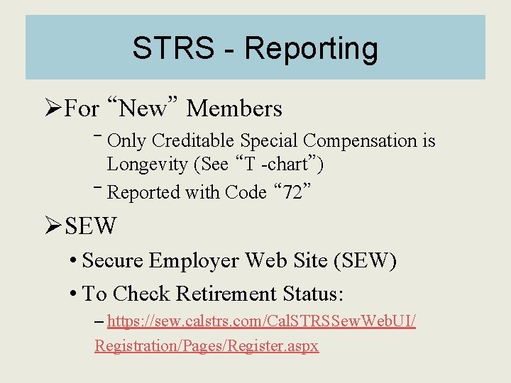 STRS - Reporting ØFor “New” Members ‾ Only Creditable Special Compensation is Longevity (See