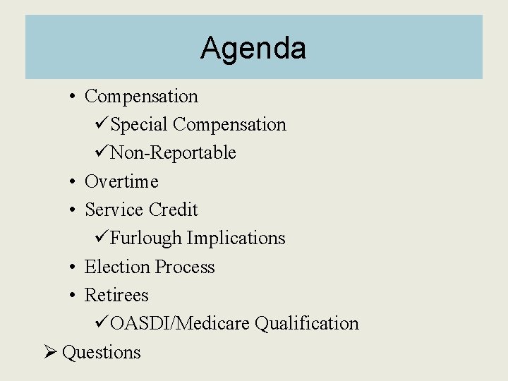 Agenda • Compensation üSpecial Compensation üNon-Reportable • Overtime • Service Credit üFurlough Implications •