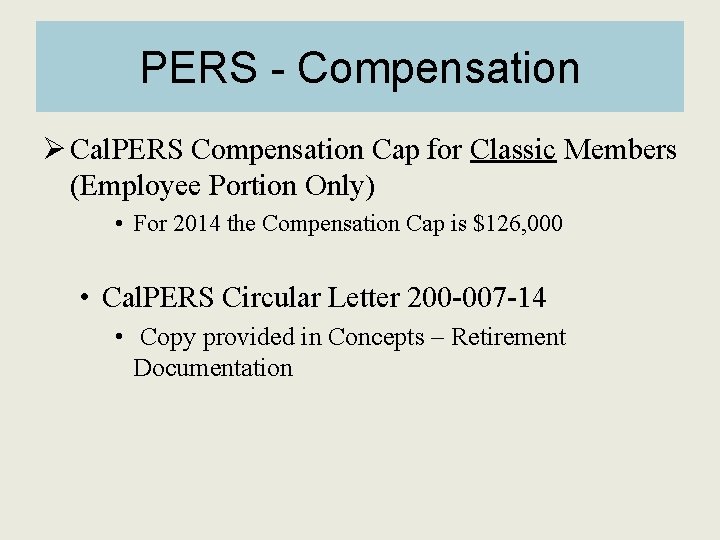 PERS - Compensation Ø Cal. PERS Compensation Cap for Classic Members (Employee Portion Only)