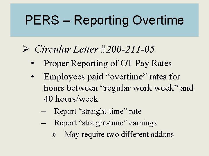 PERS – Reporting Overtime Ø Circular Letter #200 -211 -05 • • Proper Reporting