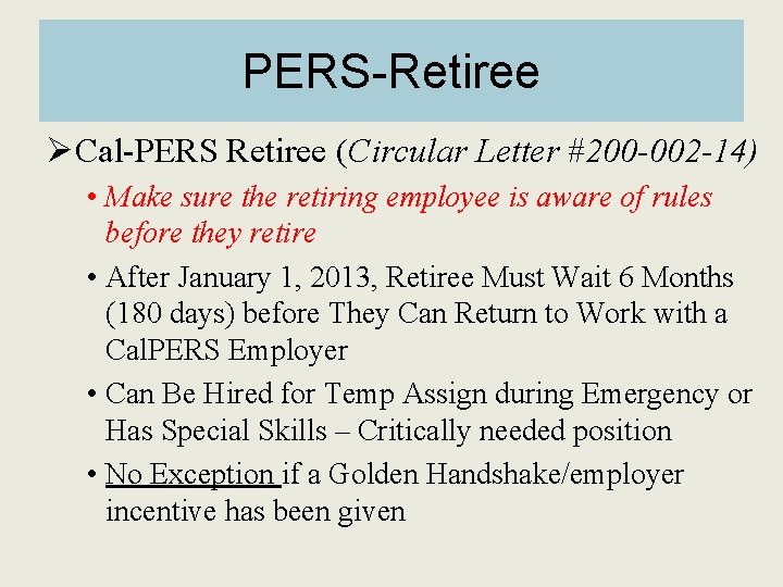 PERS-Retiree ØCal-PERS Retiree (Circular Letter #200 -002 -14) • Make sure the retiring employee