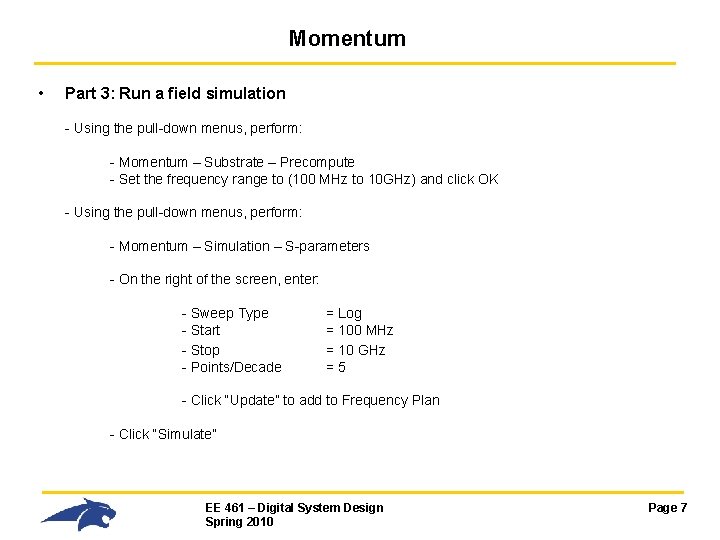 Momentum • Part 3: Run a field simulation - Using the pull-down menus, perform: