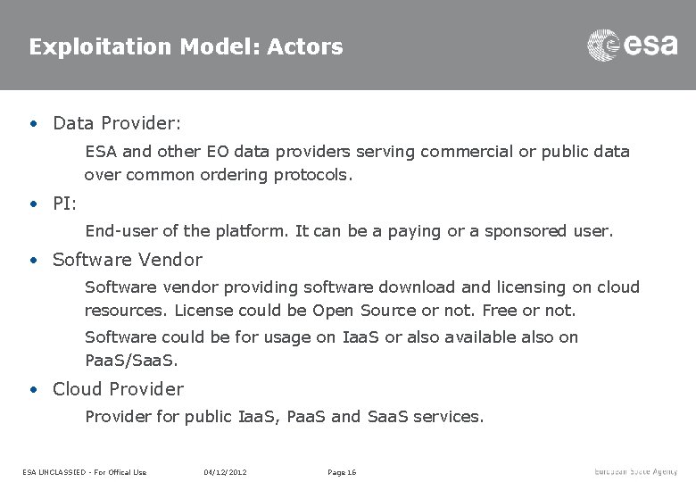 Exploitation Model: Actors • Data Provider: ESA and other EO data providers serving commercial Exploitation Model: Actors • Data Provider: ESA and other EO data providers serving commercial