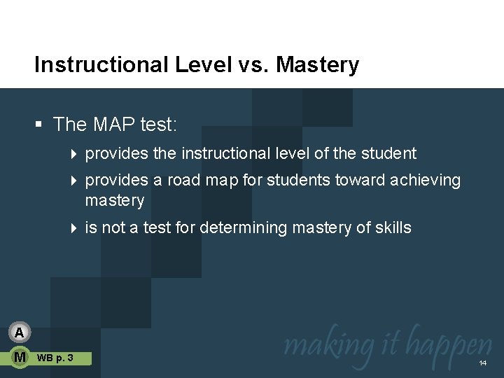 Instructional Level vs. Mastery § The MAP test: 4 provides the instructional level of