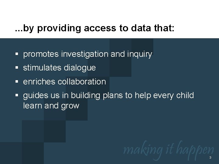 . . . by providing access to data that: § promotes investigation and inquiry