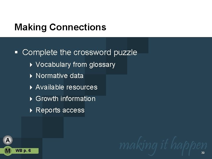 Making Connections § Complete the crossword puzzle 4 Vocabulary from glossary 4 Normative data