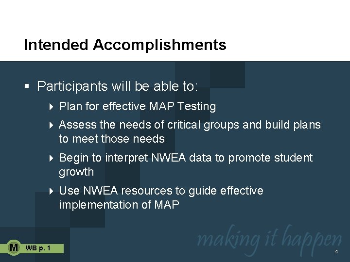 Intended Accomplishments § Participants will be able to: 4 Plan for effective MAP Testing