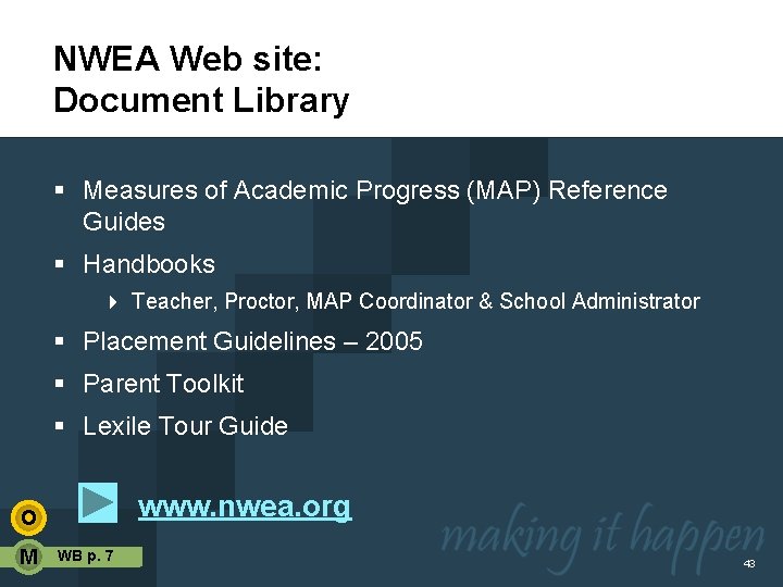 NWEA Web site: Document Library § Measures of Academic Progress (MAP) Reference Guides §