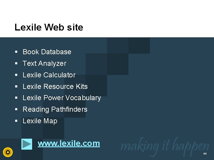 Lexile Web site § Book Database § Text Analyzer § Lexile Calculator § Lexile