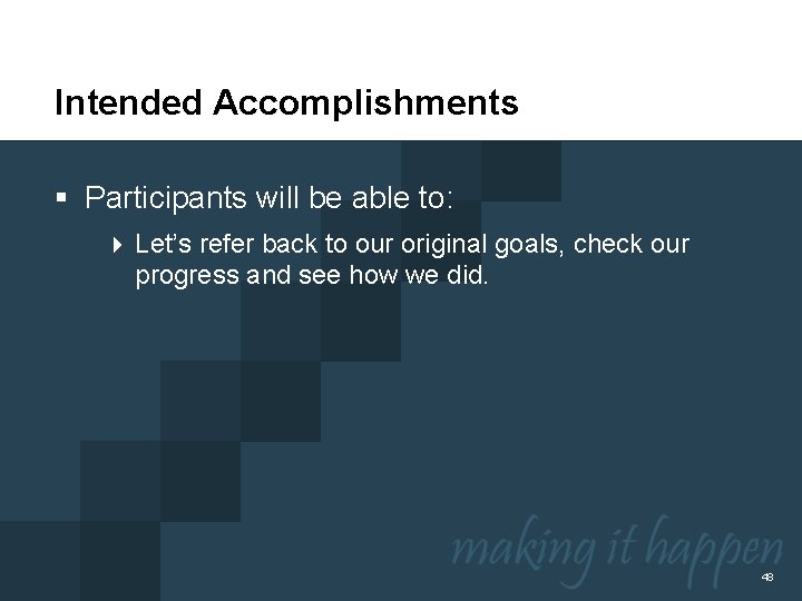 Intended Accomplishments § Participants will be able to: 4 Let’s refer back to our