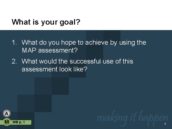 What is your goal? 1. What do you hope to achieve by using the