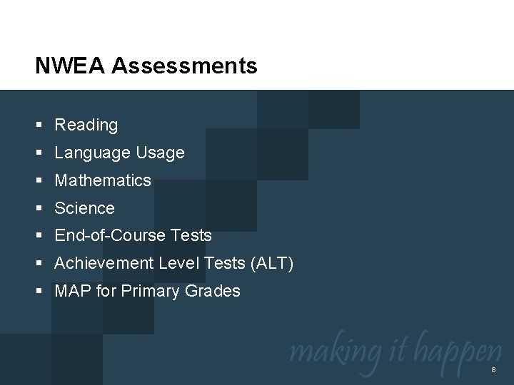 NWEA Assessments § Reading § Language Usage § Mathematics § Science § End-of-Course Tests