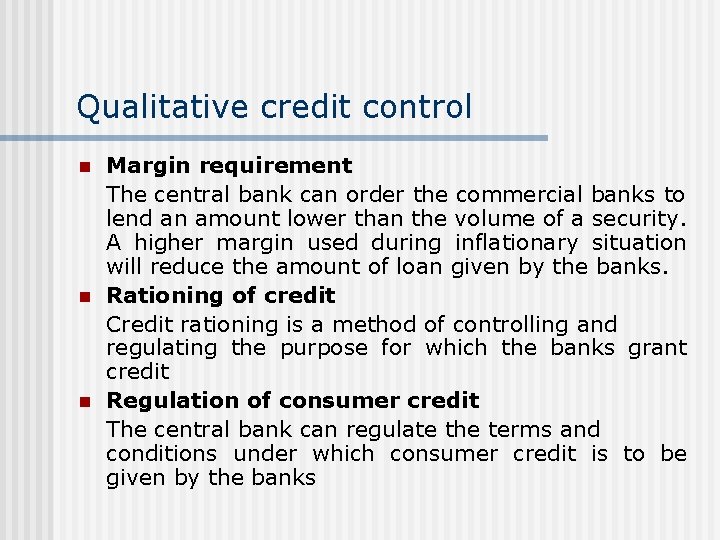 Qualitative credit control n n n Margin requirement The central bank can order the