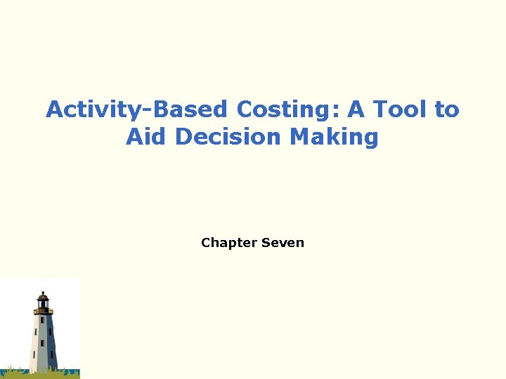 ActivityBased Costing A Tool to Aid Decision Making