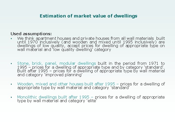 Estimation of market value of dwellings Used assumptions: § We think apartment houses and