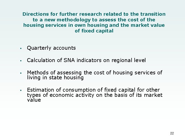 Directions for further research related to the transition to a new methodology to assess