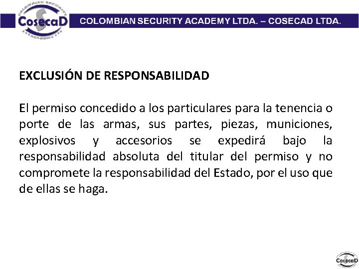 EXCLUSIÓN DE RESPONSABILIDAD El permiso concedido a los particulares para la tenencia o porte