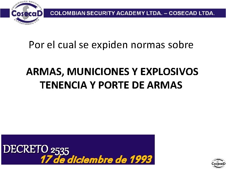 Por el cual se expiden normas sobre ARMAS, MUNICIONES Y EXPLOSIVOS TENENCIA Y PORTE