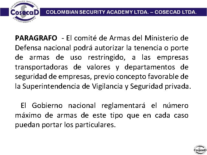 PARAGRAFO - El comité de Armas del Ministerio de Defensa nacional podrá autorizar la