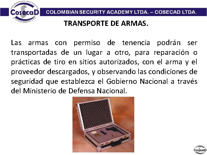 TRANSPORTE DE ARMAS. Las armas con permiso de tenencia podrán ser transportadas de un