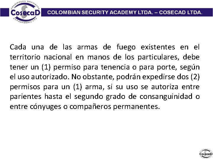 Cada una de las armas de fuego existentes en el territorio nacional en manos