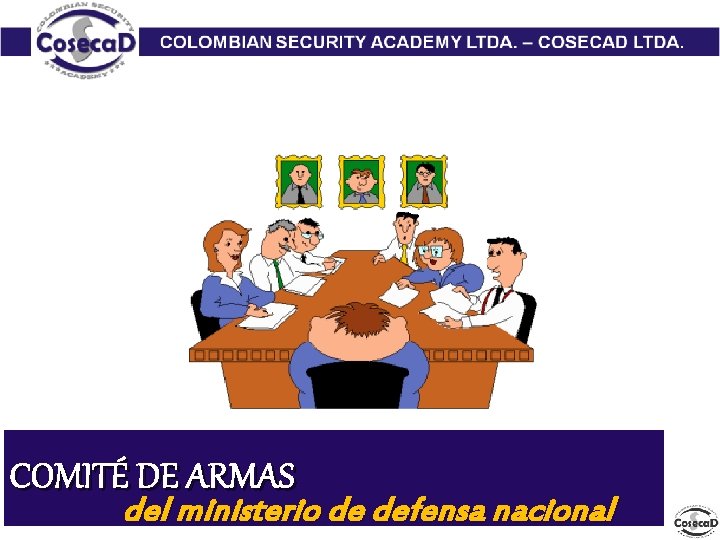 COMITÉ DE ARMAS del ministerio de defensa nacional 