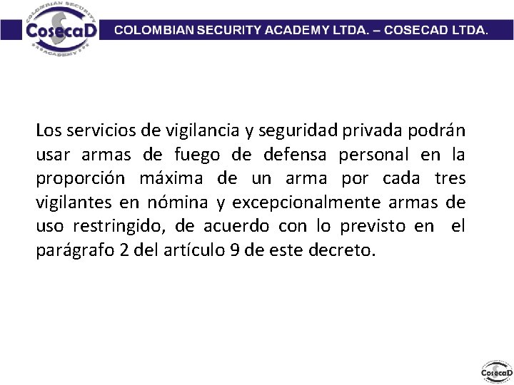 Los servicios de vigilancia y seguridad privada podrán usar armas de fuego de defensa