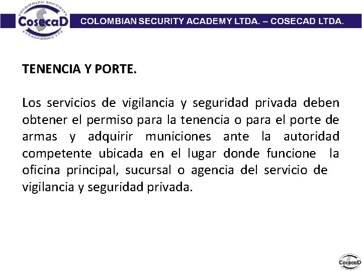 TENENCIA Y PORTE. Los servicios de vigilancia y seguridad privada deben obtener el permiso